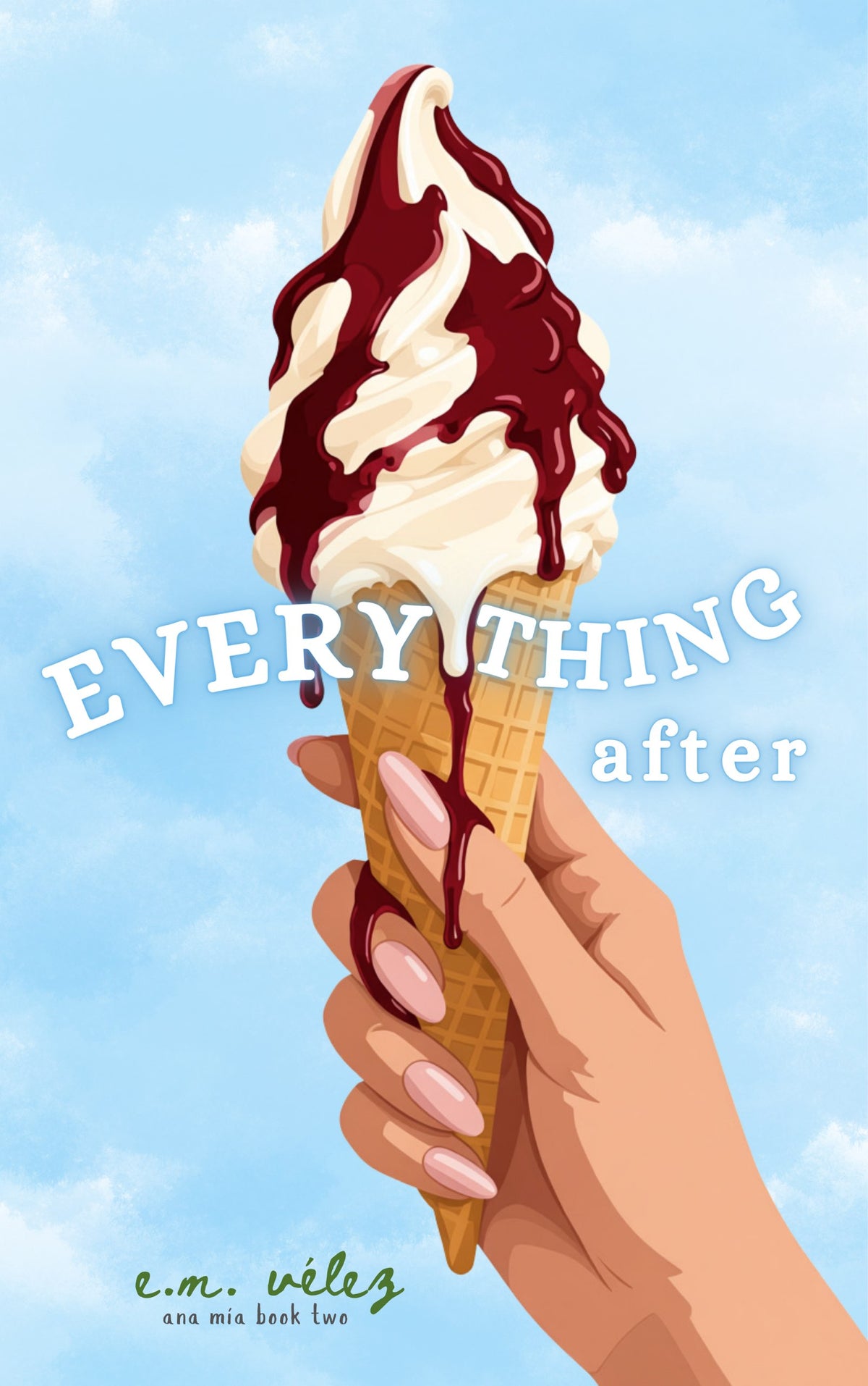 Everything After  — Ana Mía Book 2 [EBOOK]